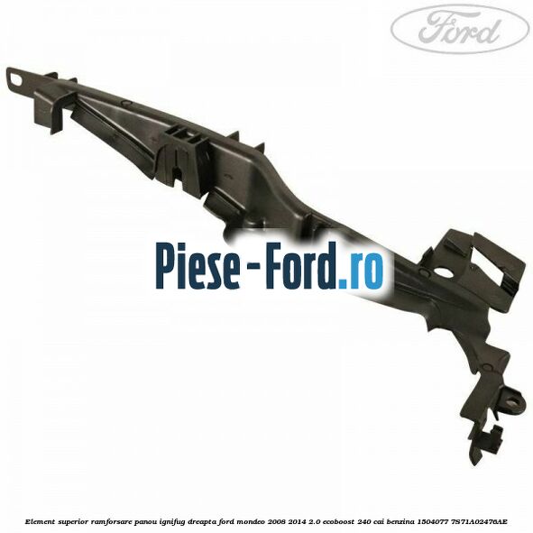 Element superior ramforsare panou ignifug dreapta Ford Mondeo 2008-2014 2.0 EcoBoost 240 cai benzina