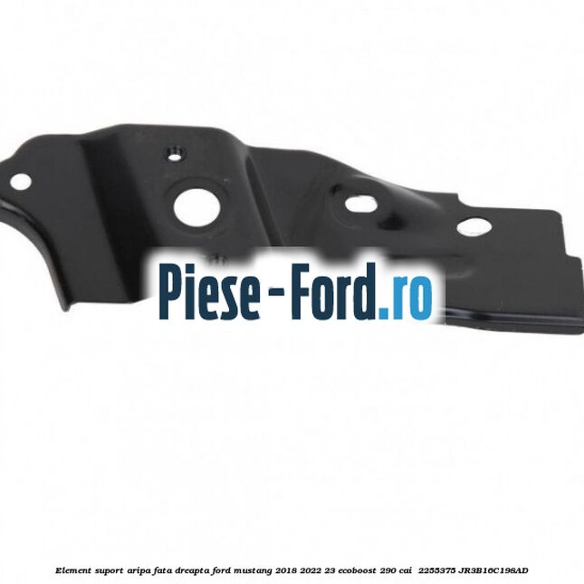 Element suport aripa fata dreapta Ford Mustang 2018-2022 2.3 EcoBoost 290 cai #333D1F0D1D