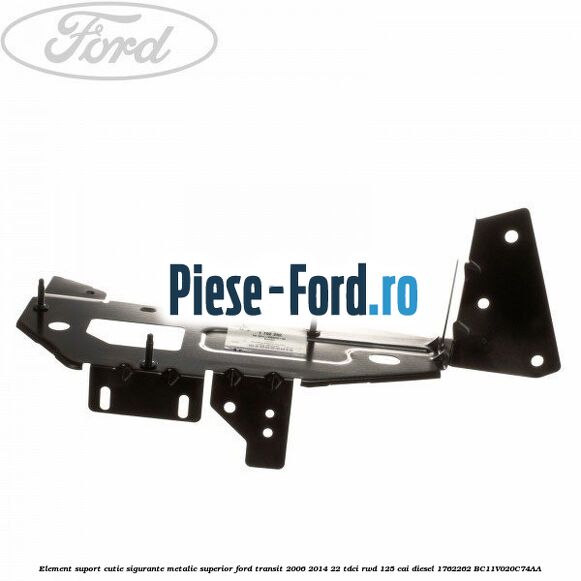 Element suport cutie sigurante metalic superior Ford Transit 2006-2014 2.2 TDCi RWD 125 cai #4236E71E88