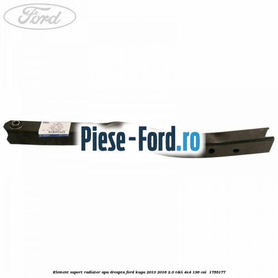 Element suport radiator apa dreapta Ford Kuga 2013-2016 2.0 TDCi 4x4 136 cai  #13E6AAD811