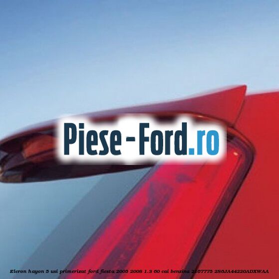 Eleron hayon 5 usi primerizat Ford Fiesta 2005-2008 1.3 60 cai benzina #EC799B5370