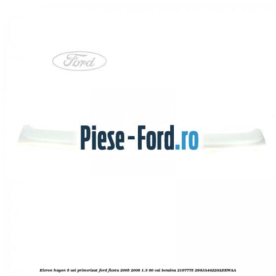 Eleron hayon 5 usi primerizat Ford Fiesta 2005-2008 1.3 60 cai benzina #EC799B5370