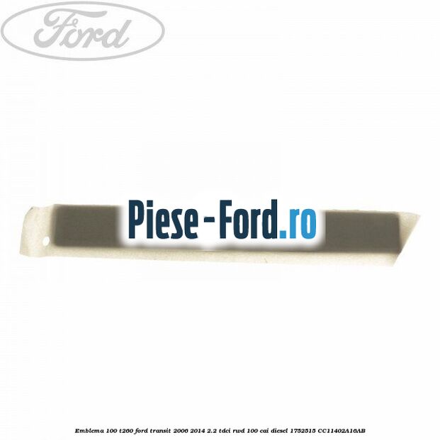 Emblema 100 T260 Ford Transit 2006-2014 2.2 TDCi RWD 100 cai diesel #20ACC38D7B