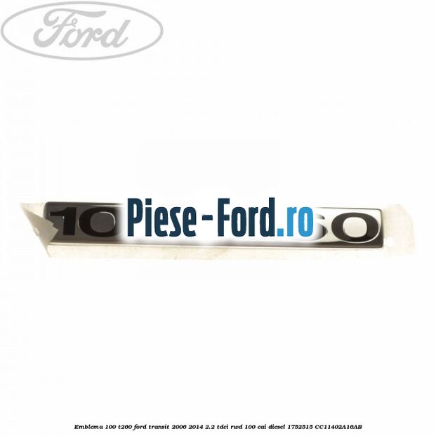 Emblema 100 T260 Ford Transit 2006-2014 2.2 TDCi RWD 100 cai diesel #20ACC38D7B