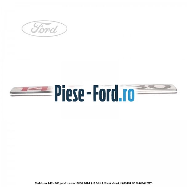 Emblema 140 T280 Ford Transit 2006-2014 2.2 TDCi 110 cai diesel #A427178363