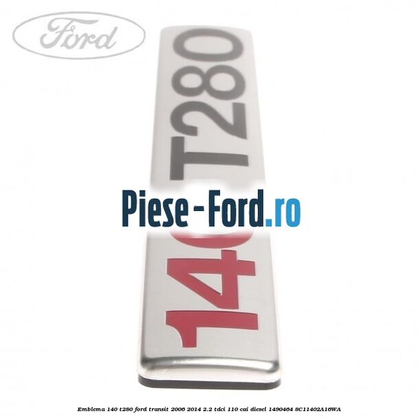 Emblema 140 T280 Ford Transit 2006-2014 2.2 TDCi 110 cai diesel #A427178363