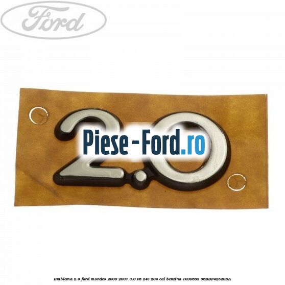 Emblema 2.0 Ford Mondeo 2000-2007 3.0 V6 24V 204 cai benzina