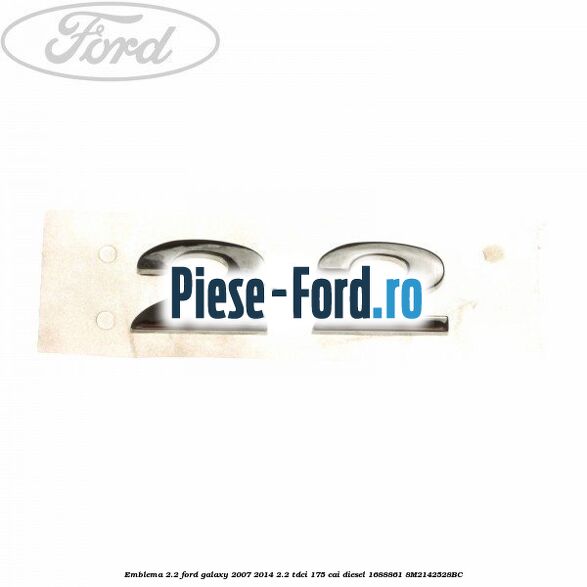 Emblema 2.0 Ford Galaxy 2007-2014 2.2 TDCi 175 cai diesel