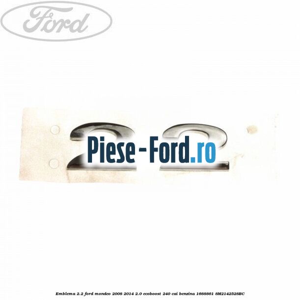 Emblema 2.0 Ford Mondeo 2008-2014 2.0 EcoBoost 240 cai benzina