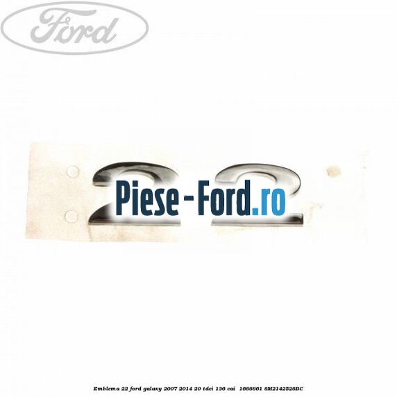 Emblema 2.2 Ford Galaxy 2007-2014 2.0 TDCi 136 cai #DDE2AC9825