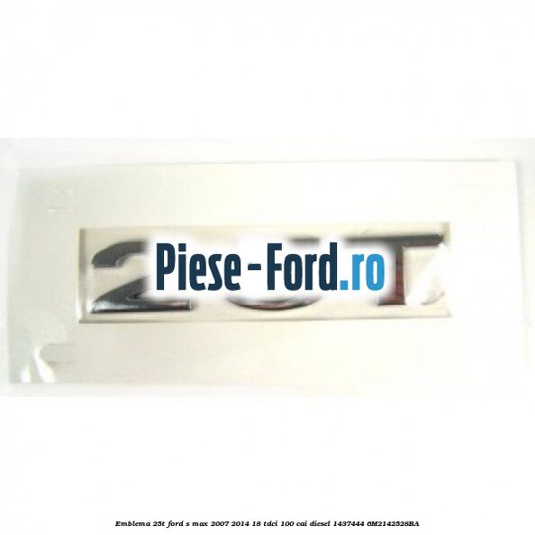 Emblema 2.5T Ford S-Max 2007-2014 1.8 TDCi 100 cai #1E9C539885