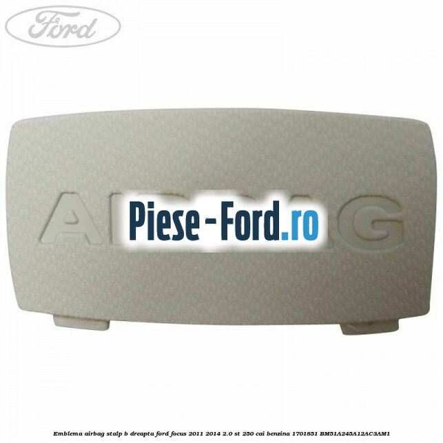 Emblema Airbag stalp B dreapta Ford Focus 2011-2014 2.0 ST 250 cai benzina