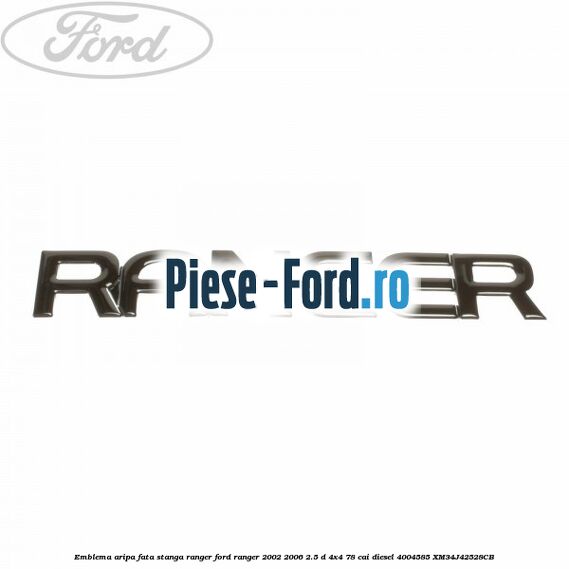 Emblema aripa fata dreapta RANGER Ford Ranger 2002-2006 2.5 D 4x4 78 cai diesel