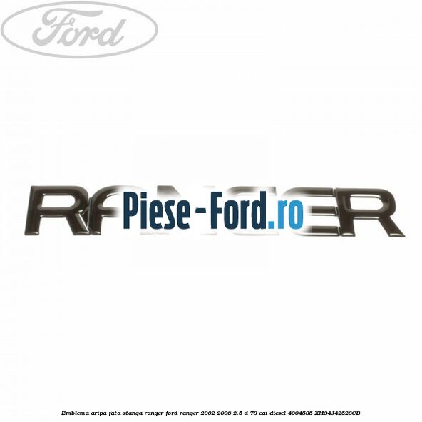 Emblema aripa fata dreapta RANGER Ford Ranger 2002-2006 2.5 D 78 cai diesel