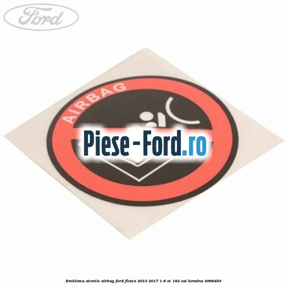 Emblema atentie airbag Ford Fiesta 2013-2017 1.6 ST 182 cai