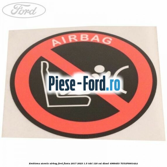 Emblema atentie airbag Ford Fiesta 2017-2023 1.5 TDCi 120 cai diesel #C905ECABF8