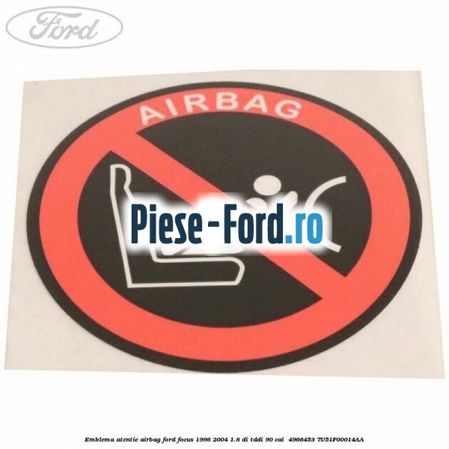 Emblema atentie airbag Ford Focus 1998-2004 1.8 DI/TDDi 90 cai  #B564995B10