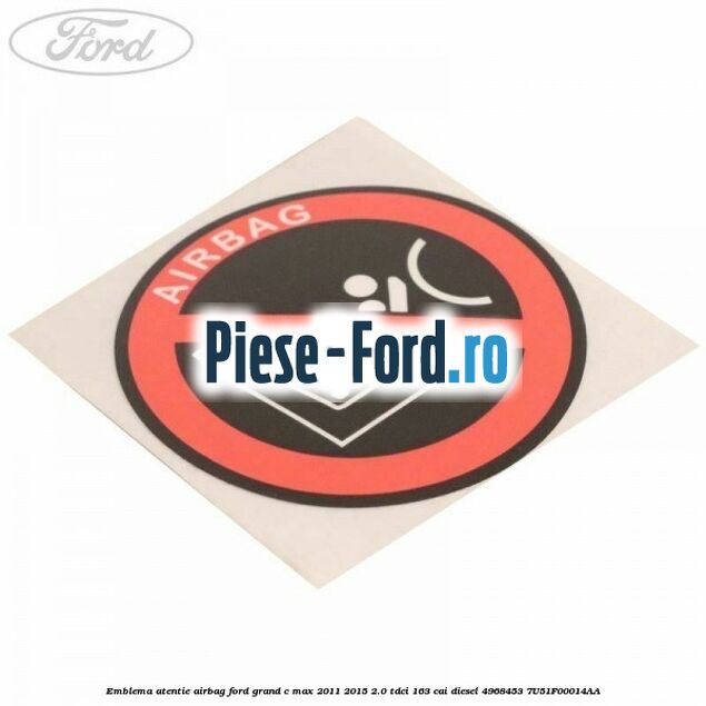 Emblema atentie airbag Ford Grand C-Max 2011-2015 2.0 TDCi 163 cai #8E18123483