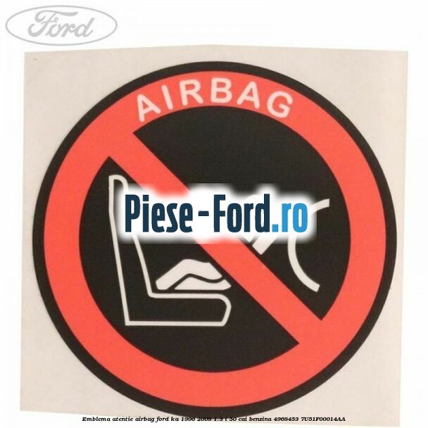 Emblema atentie airbag Ford Ka 1996-2008 1.3 i 50 cai benzina