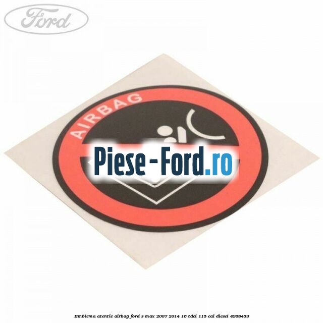 Emblema atentie airbag Ford S-Max 2007-2014 1.6 TDCi 115 cai #3C05E83360