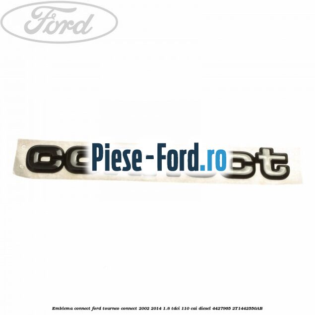 Emblema Connect Ford Tourneo Connect 2002-2014 1.8 TDCi 110 cai diesel