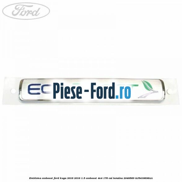 Emblema EcoBoost Ford Kuga 2016-2018 1.5 EcoBoost 4x4 176 cai #142A7BF71B Emblema EcoBoost Ford Kuga 2016-2018 1.5 EcoBoost 4x4 176 cai benzina #142A7BF71B