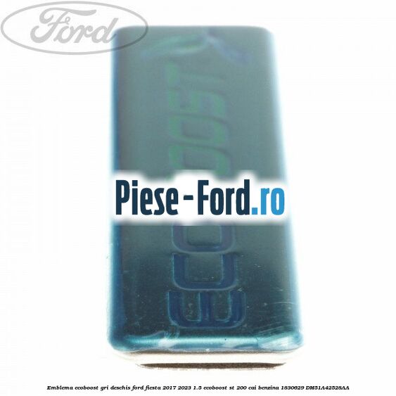 Emblema EcoBoost gri deschis Ford Fiesta 2017-2023 1.5 EcoBoost ST 200 cai benzina #1D6E31D1C9