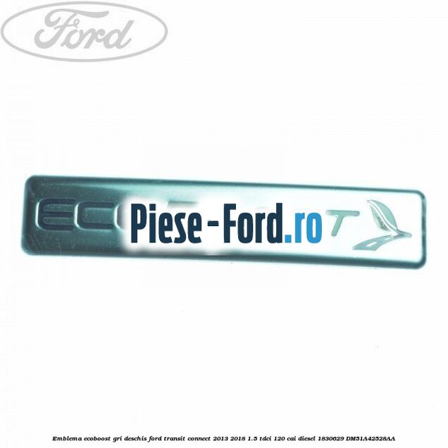 Emblema EcoBoost gri deschis Ford Transit Connect 2013-2018 1.5 TDCi 120 cai diesel