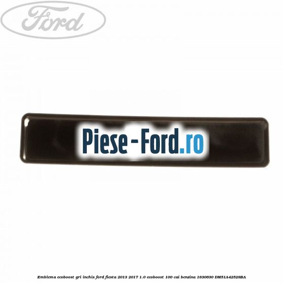Emblema Ecoboost gri inchis Ford Fiesta 2013-2017 1.0 EcoBoost 100 cai benzina