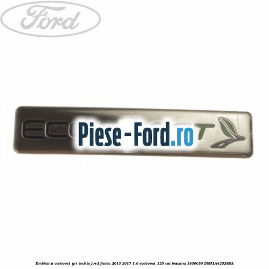 Emblema Ecoboost gri inchis Ford Fiesta 2013-2017 1.0 EcoBoost 125 cai benzina