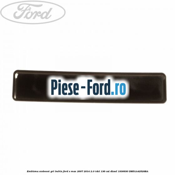 Emblema Ecoboost gri inchis Ford S-Max 2007-2014 2.0 TDCi 136 cai diesel