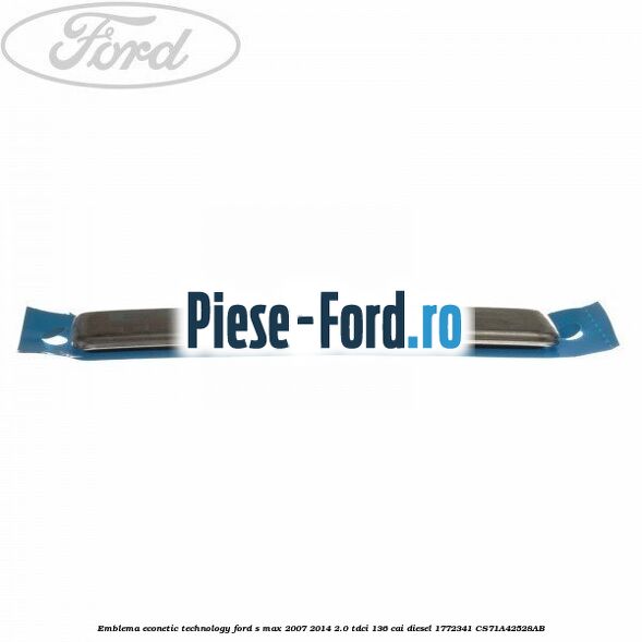 Emblema Econetic Technology Ford S-Max 2007-2014 2.0 TDCi 136 cai diesel #44C541271C