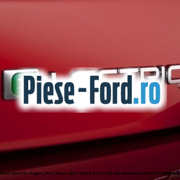 Emblema Electric hayon Ford Focus 2011-2014 1.6 Ti 85 cai benzina