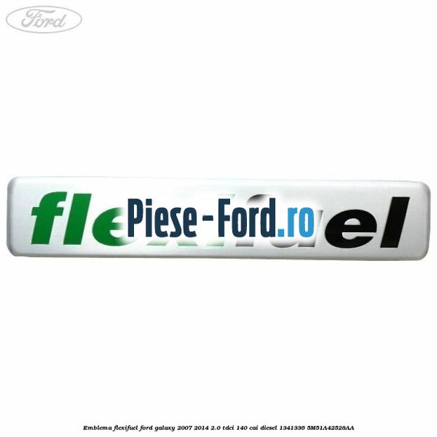 Emblema Flexifuel Ford Galaxy 2007-2014 2.0 TDCi 140 cai diesel