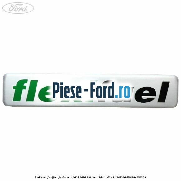 Emblema Flexifuel Ford S-Max 2007-2014 1.6 TDCi 115 cai diesel