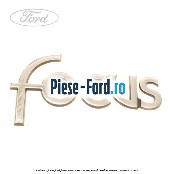 Emblema Focus Ford Focus 1998-2004 1.4 16V 75 cai benzina
