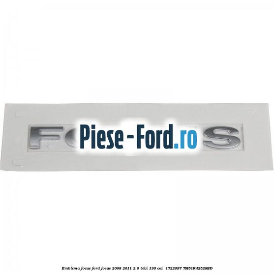 Emblema FOCUS Ford Focus 2008-2011 2.0 TDCi 136 cai  #4486756BD4