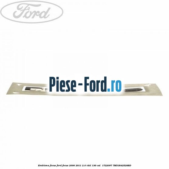 Emblema FOCUS Ford Focus 2008-2011 2.0 TDCi 136 cai  #4486756BD4