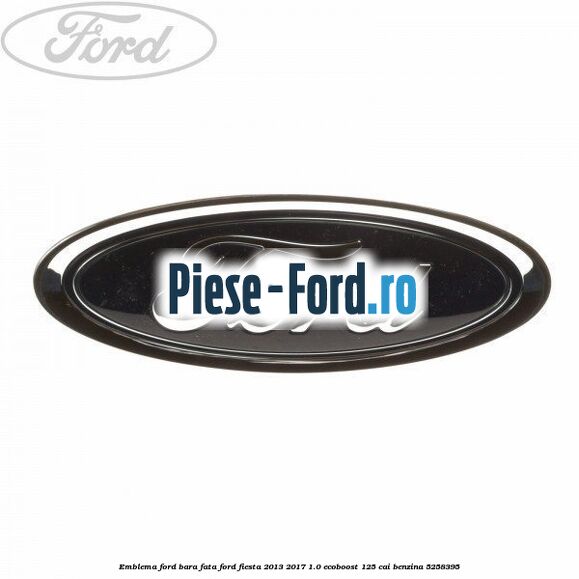 Emblema Ford bara fata Ford Fiesta 2013-2017 1.0 EcoBoost 125 cai