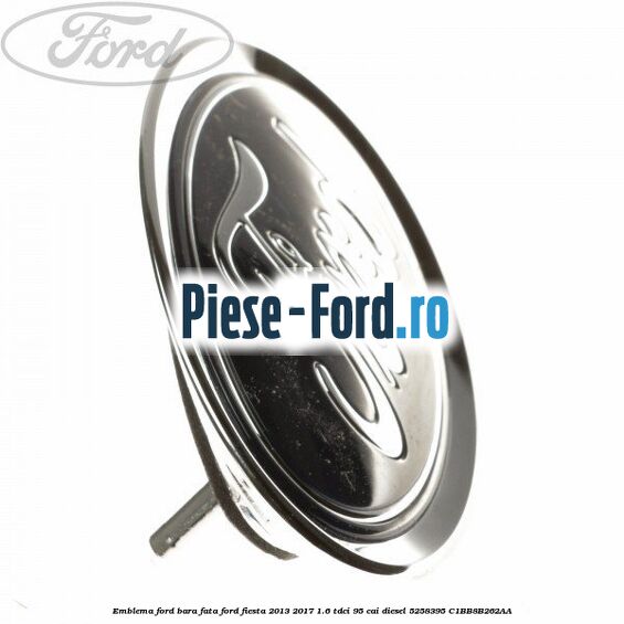 Emblema Ford bara fata Ford Fiesta 2013-2017 1.6 TDCi 95 cai diesel #9C4156B564
