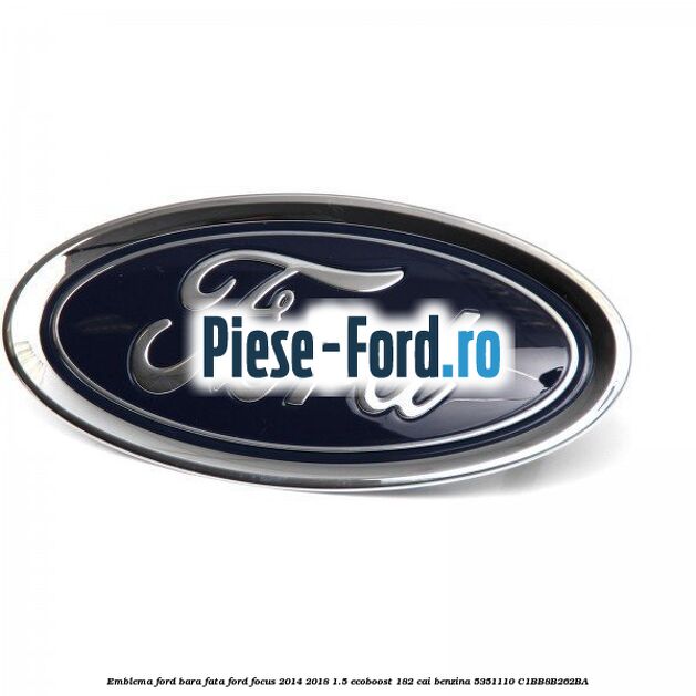 Emblema Ford hayon berlina Ford Focus 2014-2018 1.5 EcoBoost 182 cai benzina