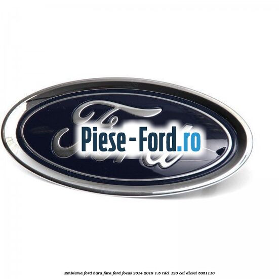 Emblema Ford, bara fata Ford Focus 2014-2018 1.5 TDCi 120 cai