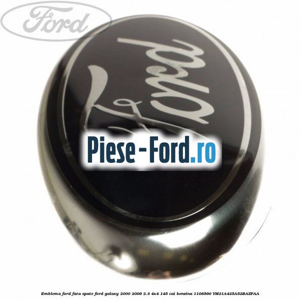 Emblema Ford fata/spate Ford Galaxy 2000-2006 2.3 4x4 145 cai benzina #3529595DF8