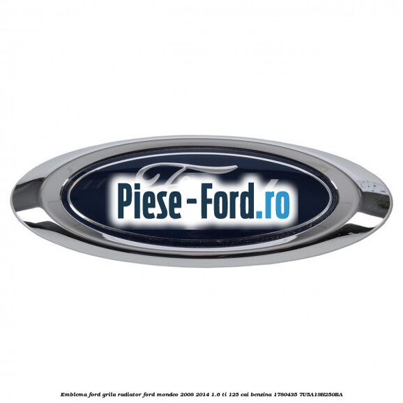 Emblema Ford grila radiator Ford Mondeo 2008-2014 1.6 Ti 125 cai benzina