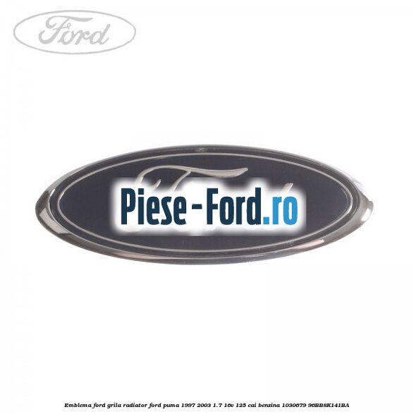 Emblema Ford, grila radiator Ford Puma 1997-2003 1.7 16V 125 cai benzina