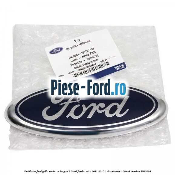 Emblema Ford grila radiator, hayon 3/5 usi Ford C-Max 2011-2015 1.0 EcoBoost 100 cai