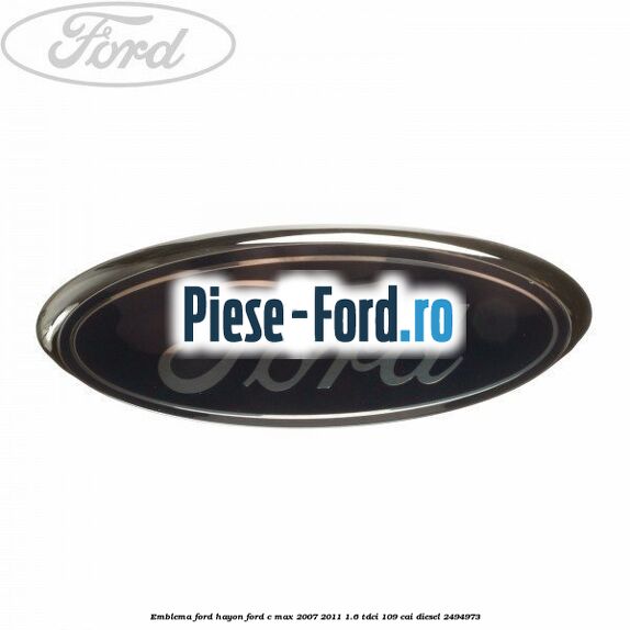 Emblema Ford hayon Ford C-Max 2007-2011 1.6 TDCi 109 cai