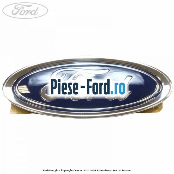 Emblema Ford hayon Ford C-Max 2016-2020 1.5 EcoBoost 182 cai benzina