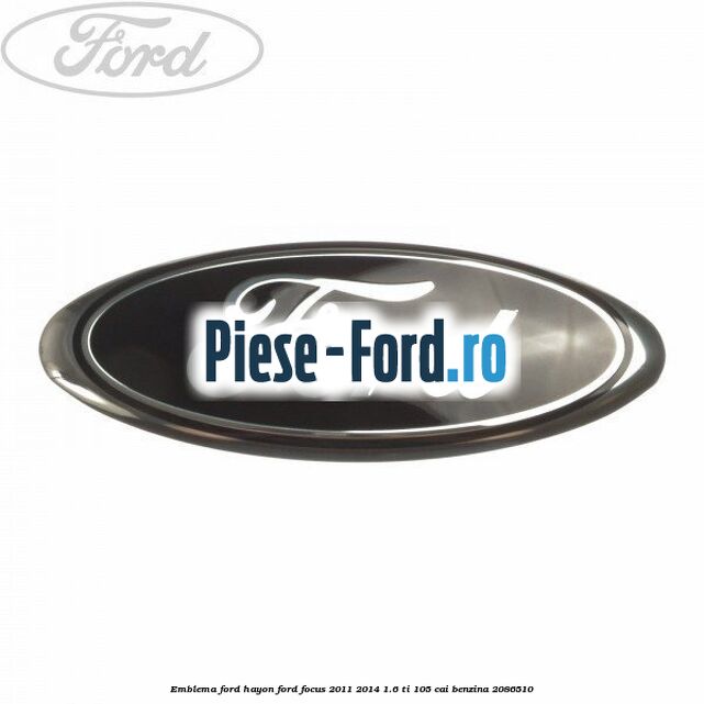 Emblema Ford hayon Ford Focus 2011-2014 1.6 Ti 105 cai #96BC1AF2F2