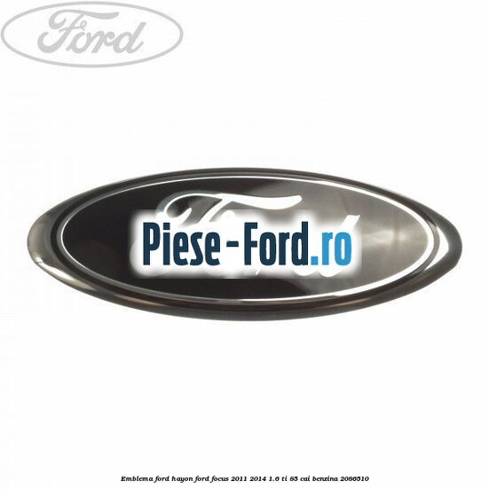 Emblema Ford hayon Ford Focus 2011-2014 1.6 Ti 85 cai